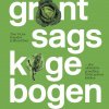 Grøntsagskogebogen: imponerende leksikon over mulighederne i det grønne køkken